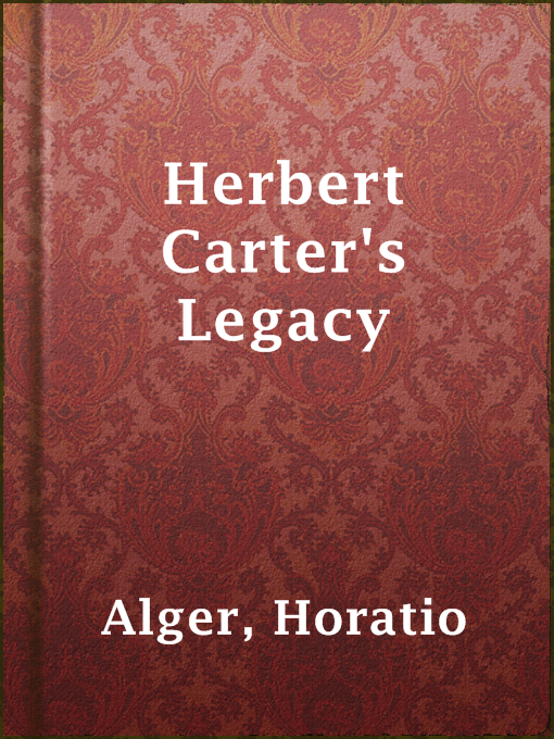 Title details for Herbert Carter's Legacy by Horatio Alger - Available